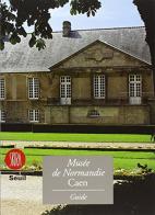 Musée de Normandie. Guide du Musée de Normandie, France edito da Skira