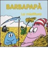 Barbapapà. La mietitura di Annette Tison, Talus Taylor edito da Nord-Sud