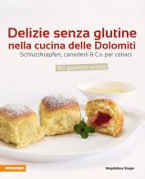 Delizie senza glutine nella cucina delle Dolomiti di Magdalena Steger edito da Athesia