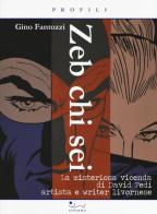 Zeb chi sei. La misteriosa vicenda di David Fedi artista e writer livornese di Gino Fantozzi edito da Sillabe