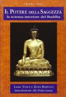 Il potere della saggezza. La scienza interiore del Buddha di Yesce (lama), Zopa Rimpoce (lama) edito da Chiara Luce Edizioni