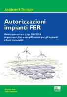 Autorizzazioni impianti FER. Guida operativa al d.lgs. 190/2024 su permessi, iter e semplificazioni per gli impianti a fonti rinnovabili di Massimo Busà, Paolo Costantino edito da Maggioli Editore