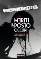 Tu meriti il posto che occupi. La storia dei Disciplinatha di Giovanni Rossi edito da Tsunami