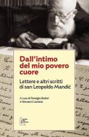 Dall'intimo del mio povero cuore. Lettere e altri scritti di san Leopoldo Mandic di Remigio Battel, Giovanni Lazzara edito da Edizioni San Leopoldo