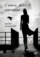 L' amore, dietro le apparenze di Marilena Brassotti Ziello edito da bOK Edizioni