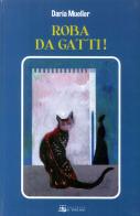 Roba da gatti di Daria Mueller edito da Il Torchio (Padova)