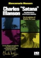Charles «Satana» Manson. Demitizzazione di un'icona satanica di Biancamaria Massaro edito da Nero Press