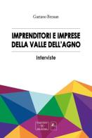 Imprenditori e impresa della valle dell'Agno di Gaetano Bressan edito da Mediafactory