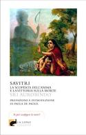 Savitri. La scoperta dell'anima e la vittoria sulla morte di Aurobindo (sri) edito da La Lepre Edizioni
