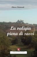 La valigia piena di sassi di Chiara Raimondi edito da Kimerik