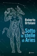 Sotto le stelle di Aries di Roberto Ortolani edito da EBS Print