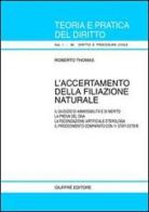 L' accertamento della filiazione naturale. Il giudizio di ammissibilità e di merito. La prova del DNA. La fecondazione artificiale eterologa... di Roberto Thomas edito da Giuffrè