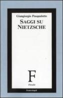 Saggi su Nietzsche di Giangiorgio Pasqualotto edito da Franco Angeli