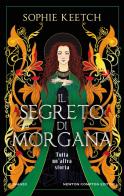 Il segreto di Morgana di Sophie Keetch edito da Newton Compton Editori