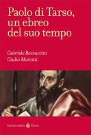 Paolo di Tarso, un ebreo del suo tempo di Gabriele Boccaccini, Giulio Mariotti edito da Carocci