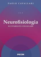 Neurofisiologia. Eccitabilità cellulare di Paolo Cavallari edito da Piccin-Nuova Libraria