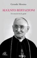 Augusto Bertazzoni. Un vescovo tra la gente di Gerardo Messina edito da Paoline Editoriale Libri