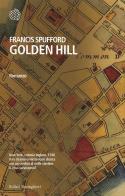 Golden Hill. Ediz. italiana di Francis Spufford edito da Bollati Boringhieri