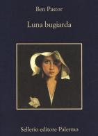 Luna bugiarda di Ben Pastor edito da Sellerio Editore Palermo