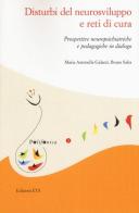 Disturbi del neurosviluppo e reti di cura. Prospettive neuropsichiatriche e pedagogiche in dialogo di Maria Antonella Galanti, Bruno Sales edito da Edizioni ETS