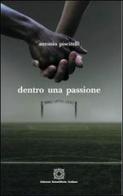 Dentro una passione di Antonio Piscitelli edito da Edizioni Scientifiche Italiane
