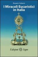 I miracoli eucaristici in Italia di Rosario Colianni edito da Edizioni Segno