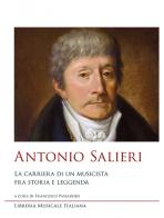 Antonio Salieri. La carriera di un musicista fra storia e leggenda edito da LIM
