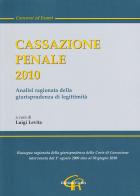 Cassazione penale 2010. Analisi ragionata della giurisprudenza di legittimità edito da CieRre