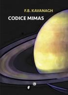 Codice Mimas di F. B. Kavanagh edito da Genesi
