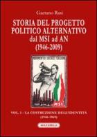 Storia del progetto politico alternativo dal MSI ad AN (1946-2009) vol.1 di Gaetano Rasi edito da Solfanelli