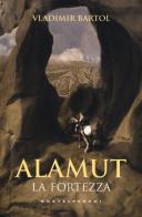 Alamut. La fortezza di Vladimir Bartol edito da Castelvecchi