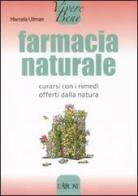 Farmacia naturale. Curarsi con i rimedi offerti dalla natura di Marcela Ullman edito da L'Airone Editrice Roma