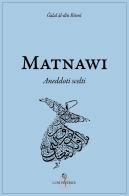 Matnawi. Aneddoti scelti di Galal al-din Rumi edito da Luni Editrice