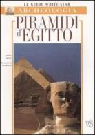 Piramidi d'Egitto di Alberto Siliotti edito da White Star