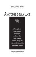 Anatomie della luce di Mariasole Ariot edito da Aragno