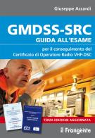 GMDSS-SRC. Guida all'esame per il conseguimento del certificato di operatore radio VHF-DSC di Giuseppe Accardi edito da Edizioni Il Frangente