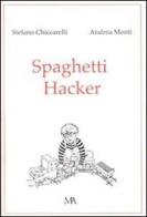 Spaghetti hacker di Stefano Chiccarelli, Andrea Monti edito da Monti & Ambrosini