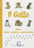 Il gatto. Razze, salute, carattere, comportamento edito da Gaia Edizioni