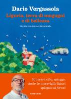 Liguria, terra di mugugni e di bellezza. Guida ironico-sentimentale di Dario Vergassola edito da Mondadori Electa
