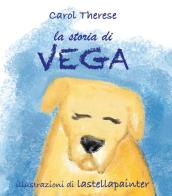 La storia di Vega di Carol Therese edito da Youcanprint