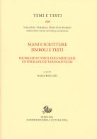 Mani e scritture simboli e testi. Ricerche su fonti documentarie ed epigrafiche tardoantiche edito da Edizioni di Storia e Letteratura
