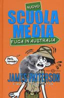 Nuovo scuola media. Fuga in Australia di James Patterson, Martin Chatterton edito da Salani