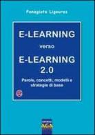 E-learning verso e-learning 2.0 di Panagiote Ligouras edito da AGA Editrice
