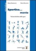 Sportiva... mente. Nozioni di diritto dello sport di Maria Formisano, Paolo Paglione edito da Themis