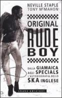 Original rude boy. Dalla Giamaica agli Specials, l'autobiografia dello ska inglese di Neville Staple, Tony McMahon edito da ShaKe