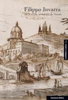 Filippo Juvarra 1678-1736: Architetto dei Savoia-Architetto in Europa. Ediz. italiana, inglese e spagnola edito da Campisano Editore
