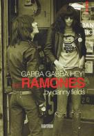 Gabba gabba Hey! The Ramones di Danny Fields edito da Auditorium