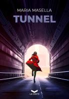 Tunnel di Maria Masella edito da La Corte Editore