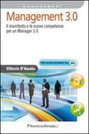 Management 3.0. Il manifesto e le nuove competenze per un manager 3.0 di Vittorio D'Amato edito da Franco Angeli