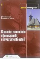 Romania. Commercio internazionale e investimenti esteri di Antonio De Capoa, Alessandro De Rubertis edito da Ipsoa